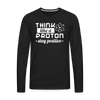Think Like a Proton Stay Positive Men's Premium Long Sleeve T-Shirt