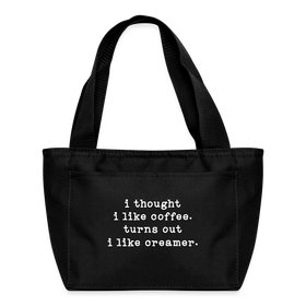 I Thought I like Coffee Turns Out I Like Creamer Lunch Bag
