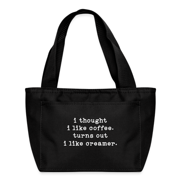 I Thought I like Coffee Turns Out I Like Creamer Lunch Bag - black