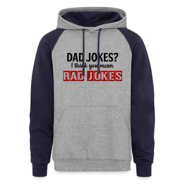 Dad Jokes? I Think You Mean Rad Jokes Colorblock Hoodie - heather gray/navy