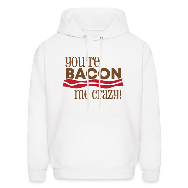 You're Bacon Me Crazy Heavy Blend Adult Hoodie - white