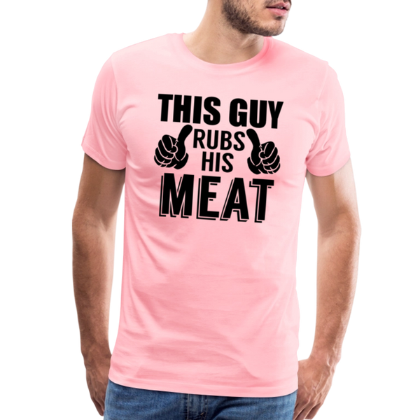 This Guy Rubs His Meat Funny BBQ Men's Premium T-Shirt - pink