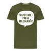 Trust Me I'm a Mechanic Funny Men's Premium T-Shirt - olive green