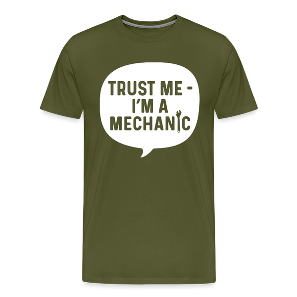 Trust Me I'm a Mechanic Funny Men's Premium T-Shirt - olive green