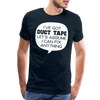 I've Got Duct Tape Let's Assume I Can Fix Anything Men's Premium T-Shirt