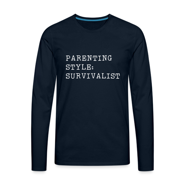 Parenting Style: Survivalist Men's Premium Long Sleeve T-Shirt - deep navy