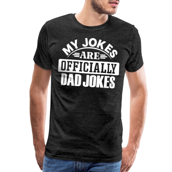 My Jokes Are Officially Dad Jokes New Dad Men's Premium T-Shirt - charcoal grey