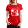 I Like My Coffee How I Like Myself Dark, Bitter and Too Hot For You Women’s Premium T-Shirt - red