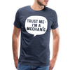 Trust Me I'm a Mechanic Funny Men's Premium T-Shirt - heather blue