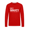 Obey Gravity It's the Law Men's Premium Long Sleeve T-Shirt