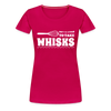 Don't be Afraid to Take Whisks Women’s Premium T-Shirt - dark pink