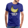 Cute That's Bananas Men's Premium T-Shirt - royal blue
