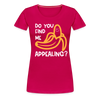 Do you Find me Appealing? Pun Women's Premium T-Shirt