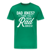Dad Jokes? I think you mean Rad Jokes! Men's Premium T-Shirt