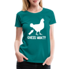 Guess What Chicken Butt Women’s Premium T-Shirt