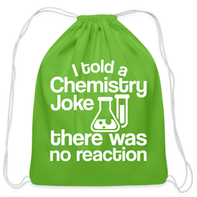 I Told a Chemistry Joke There was No Reacton Science Joke Cotton Drawstring Bag