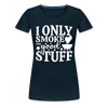 I Only Smoke the Good Stuff BBQ Women’s Premium T-Shirt