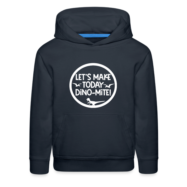 Let's Make Today Dino-Mite! Dinosaur Kids‘ Premium Hoodie - navy