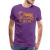 Orange You Glad to See Me? Men's Premium T-Shirt