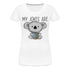 My Jokes Are Koala Tea Women’s Premium T-Shirt - white