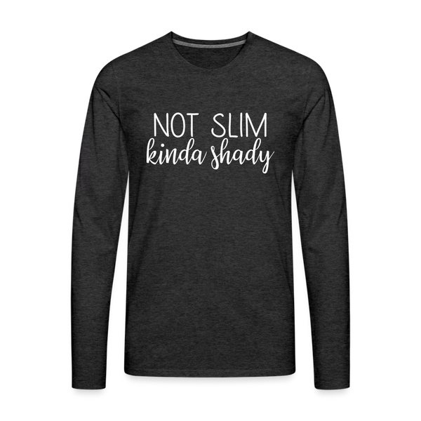 Not Slim Kinda Shady Men's Premium Long Sleeve T-Shirt - charcoal grey