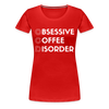 Funny Obsessive Coffee Disorder Women’s Premium T-Shirt - red
