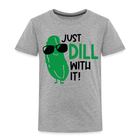 Just Dill with It! Pickle Food Pun Toddler Premium T-Shirt