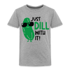 Just Dill with It! Pickle Food Pun Toddler Premium T-Shirt