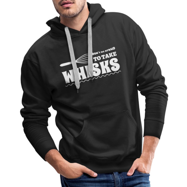 Don't be Afraid to Take Whisks Funny Men’s Premium Hoodie - black
