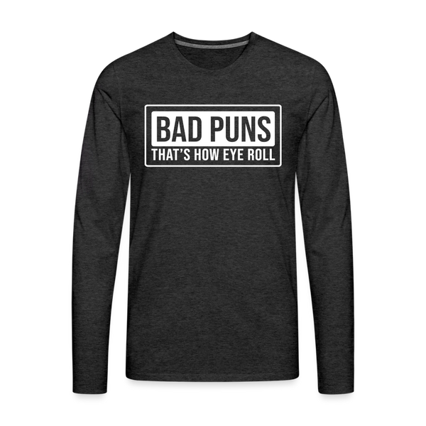 Bad Puns That's How Eye Roll Premium Long Sleeve T-Shirt - charcoal grey