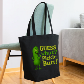 Guess What? Pickle Butt! Funny Eco-Friendly Cotton Tote