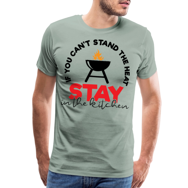 If You Can't Stand the Heat Stay in the Kitchen Men's Premium T-Shirt - steel green