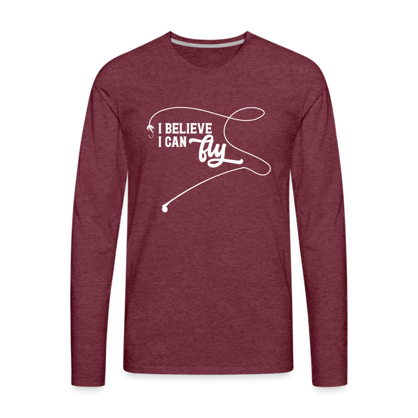 I Believe I Can Fly Fishing Men's Premium Long Sleeve T-Shirt - heather burgundy