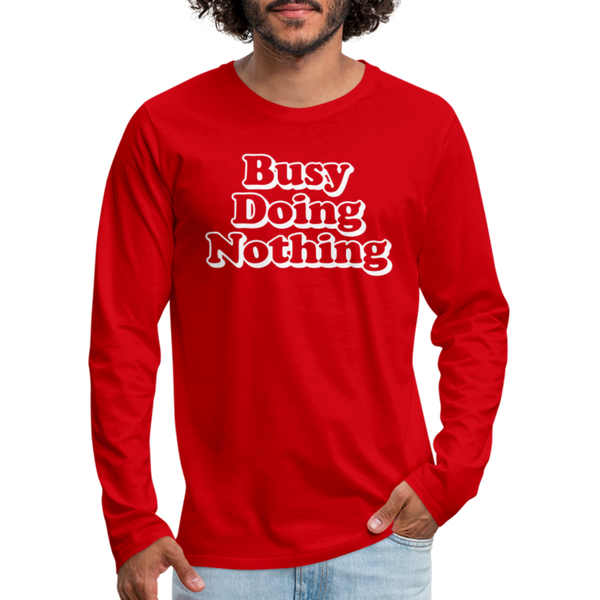 Busy Doing Nothing Men's Premium Long Sleeve T-Shirt - red