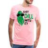 Just Dill with It! Pickle Food Pun Men's Premium T-Shirt