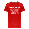 Poop Jokes Aren't my Favorite Kind of Jokes...But They're a Solid #2 Men's Premium T-Shirt