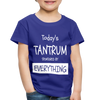 Todays Tantrum Sponsored by Everything Toddler Premium T-Shirt