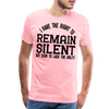 Have the Right to Remain Silent But I Seem to Lack the Ability Men's Premium T-Shirt - pink