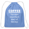 Coffee The Most Important Meal of the Day Funny Cotton Drawstring Bag - carolina blue