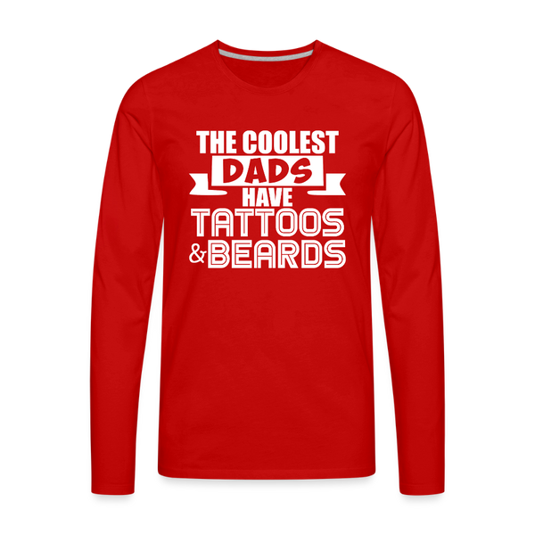 The Coolest Dads Have Tattoos and Beards Men's Premium Long Sleeve T-Shirt - red