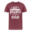 My Favorite People Call Me Dad Father's Day Men's Premium T-Shirt - heather burgundy