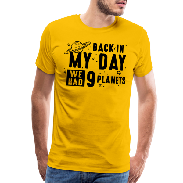 Back in my Day we had 9 Planets Men's Premium T-Shirt - sun yellow