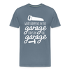 What Happens in the Garage Stays in the Garage Men's Premium T-Shirt - steel blue
