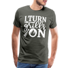 I Turn Grills On Funny BBQ Grilling Men's Premium T-Shirt - asphalt gray