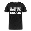 Everythings's Better with Bacon Men's Premium T-Shirt - charcoal grey