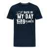 Back in my Day we had 9 Planets Men's Premium T-Shirt - deep navy