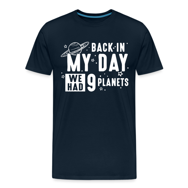 Back in my Day we had 9 Planets Men's Premium T-Shirt - deep navy