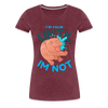 Funny Hippo I'm Calm Until I'm Not Women’s Premium T-Shirt - heather burgundy