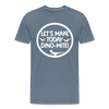 Let's Make Today Dino-Mite! Dinosaur Men's Premium T-Shirt - steel blue