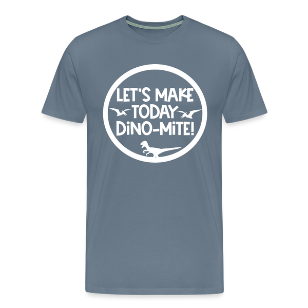 Let's Make Today Dino-Mite! Dinosaur Men's Premium T-Shirt - steel blue